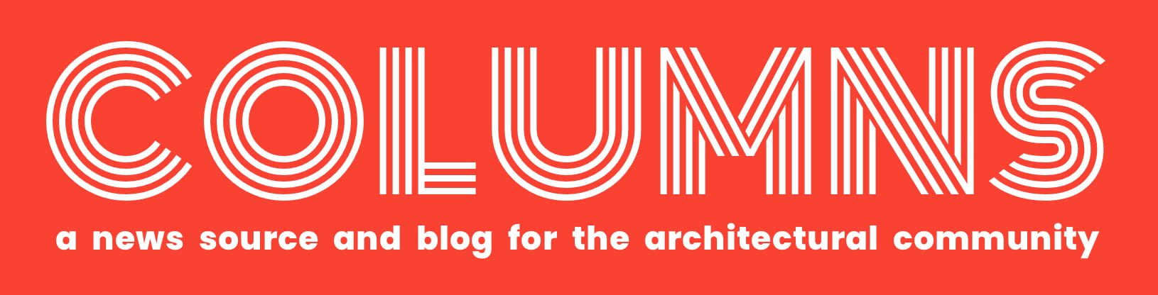 COLUMNS - A news source and blog for the architectural community.